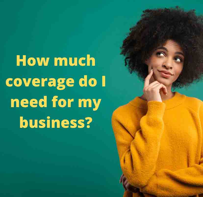 Determining Business Insurance: How Much Coverage Do I Need?