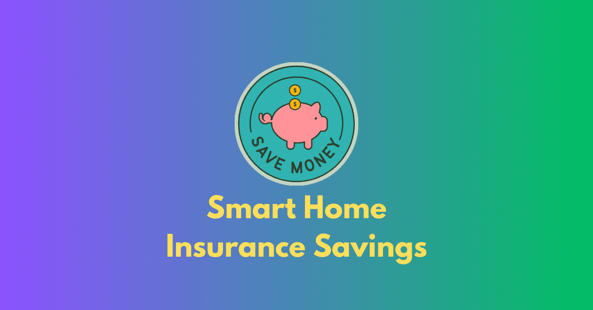 Smart Home Insurance Savings